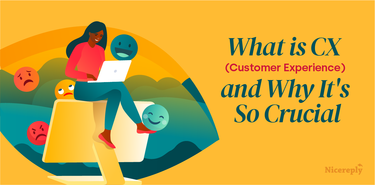 What Is CX (Customer Experience) And Why It's So Crucial